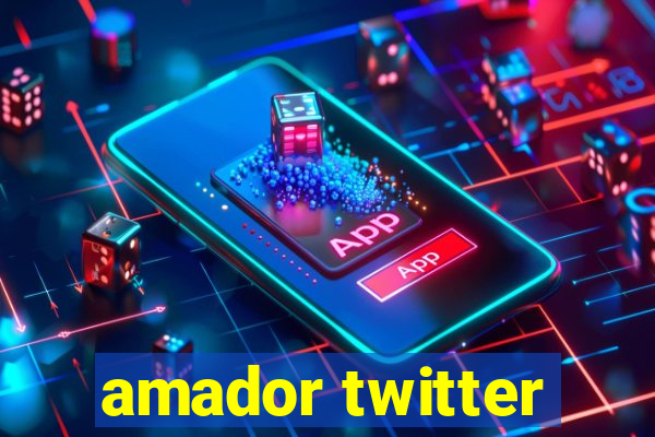 amador twitter